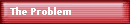 The Problem